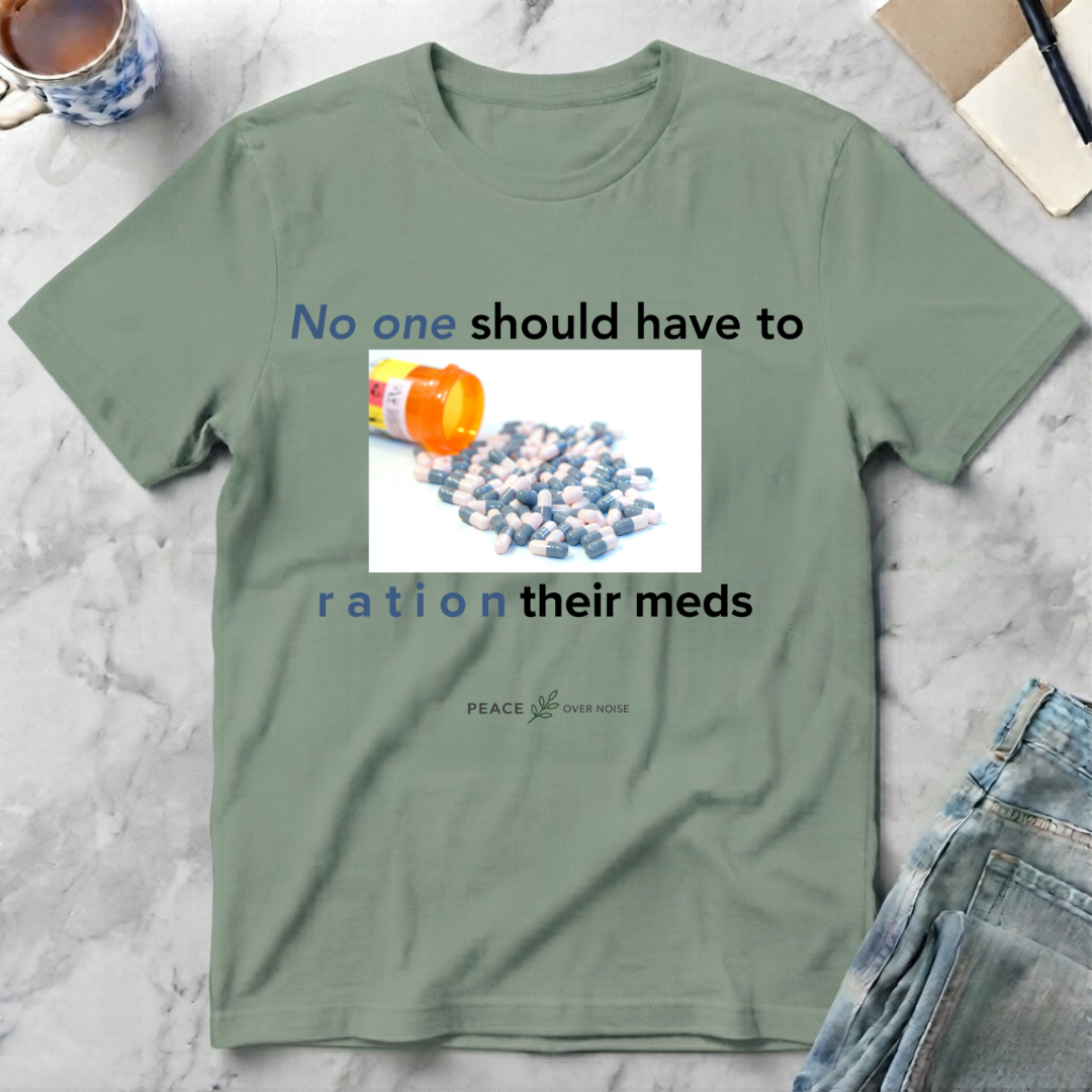 No One Should Have to Ration Meds T-Shirt