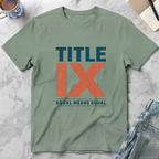 Title IX Equal Means Equal T-Shirt