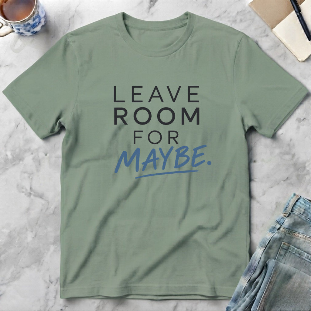 Leave Room for Maybe T-Shirt