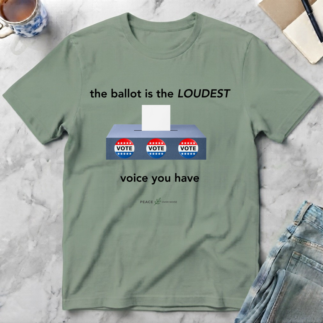 The Ballot Is Your Loudest Voice T-Shirt
