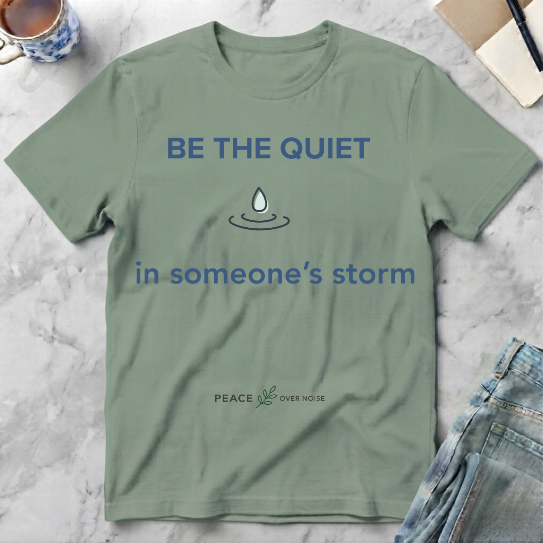 Be the Quiet in someone's storm
