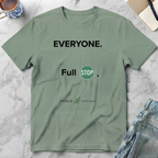 Everyone. Full Stop. T‑Shirt
