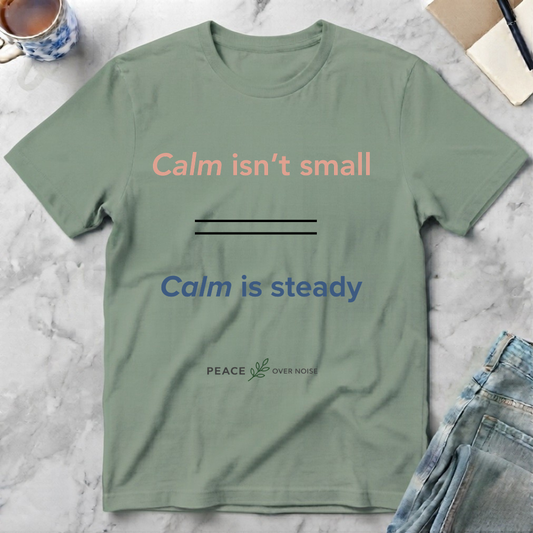 Calm Is Steady T-Shirt