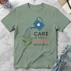 Care Is Not a Limited Resource T-Shirt
