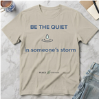 Be the Quiet in someone's storm