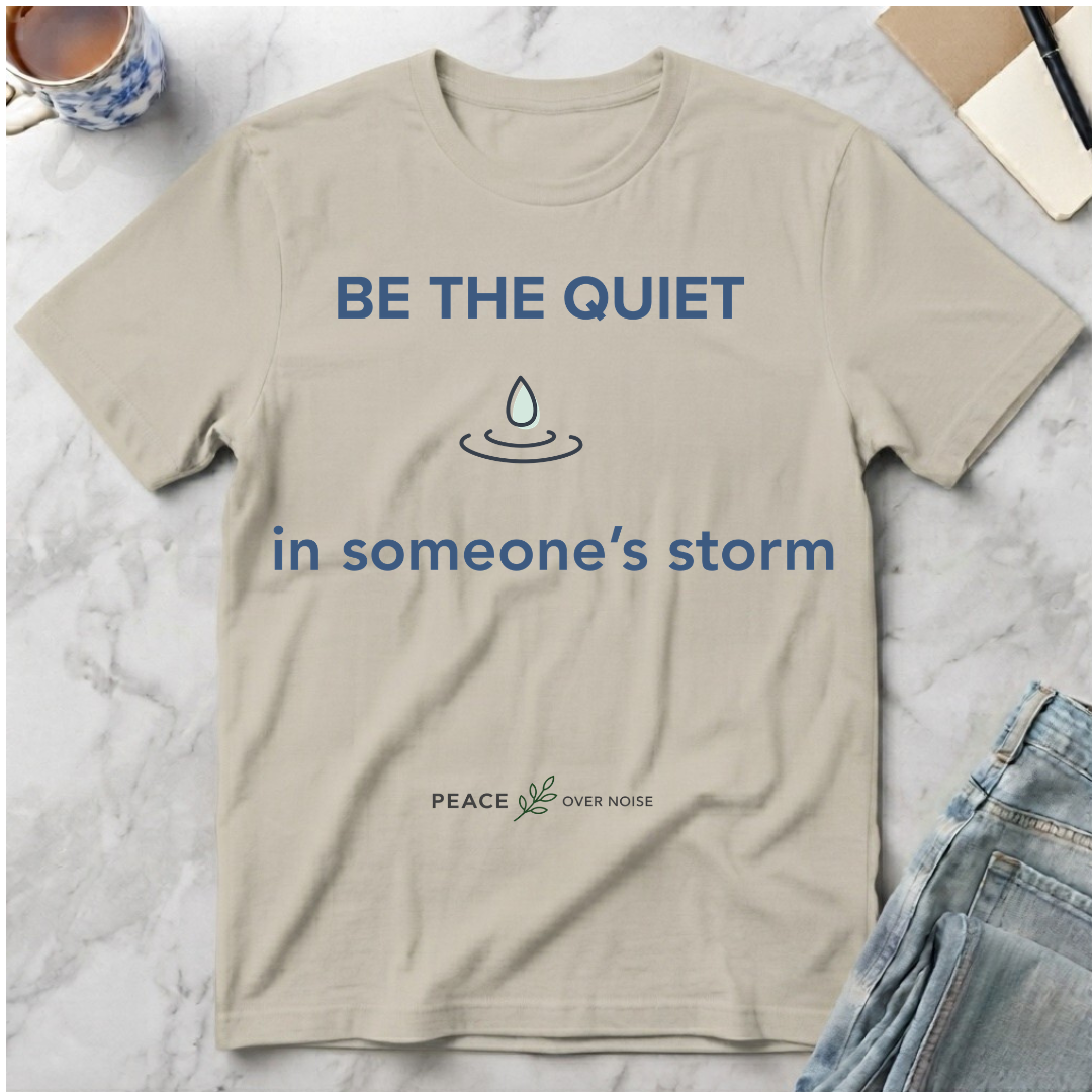 Be the Quiet in someone's storm