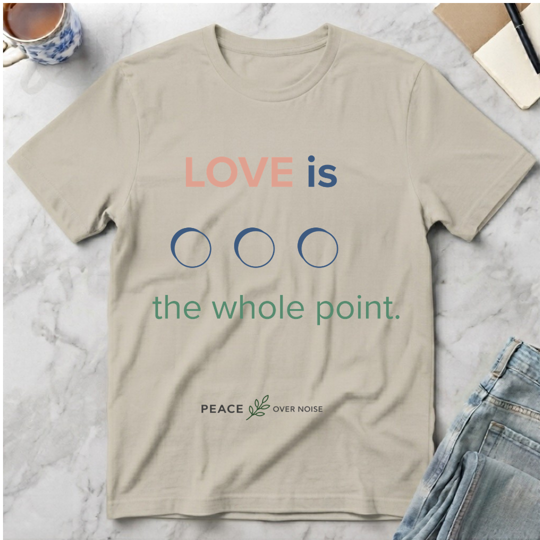 Love Is the Whole Point T-Shirt