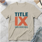 Title IX Equal Means Equal T-Shirt