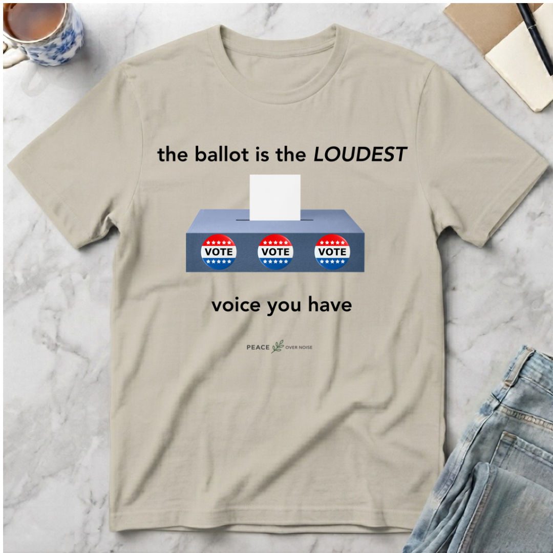 The Ballot Is Your Loudest Voice T-Shirt