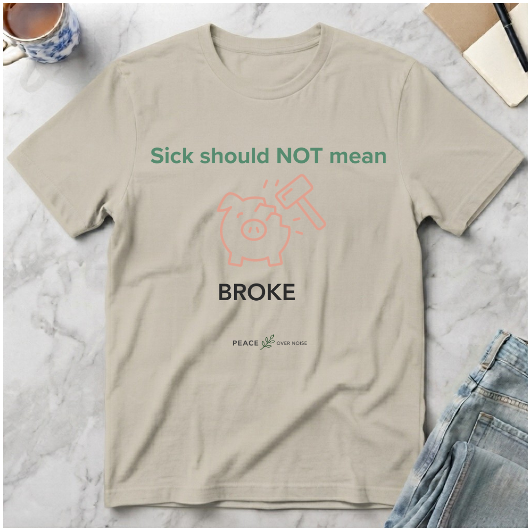 Sick Shouldn't Mean Broke T-Shirt