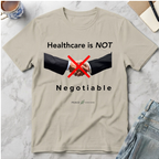 Healthcare Is Not Negotiable T-Shirt