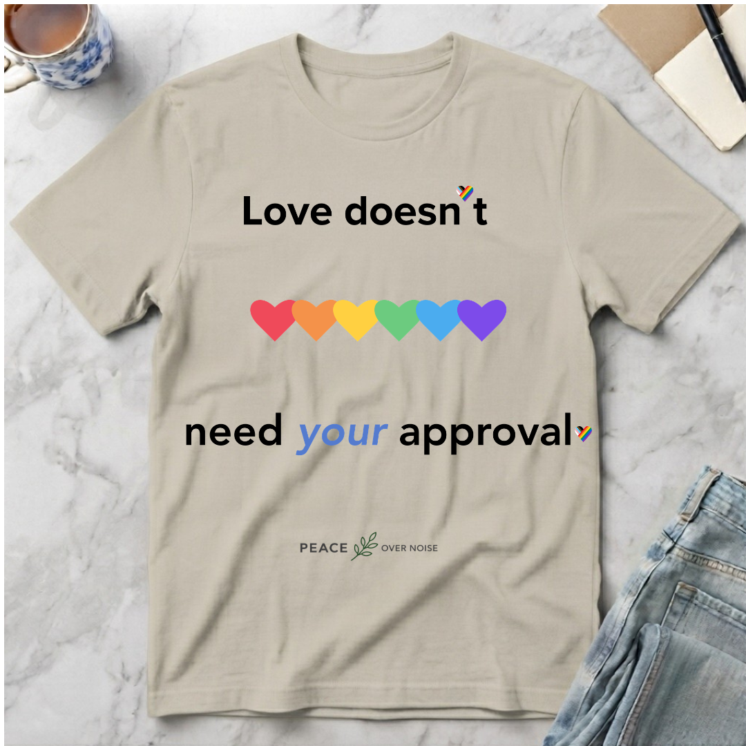 Love Doesn't Need Your Approval Rainbow Heart T-Shirt