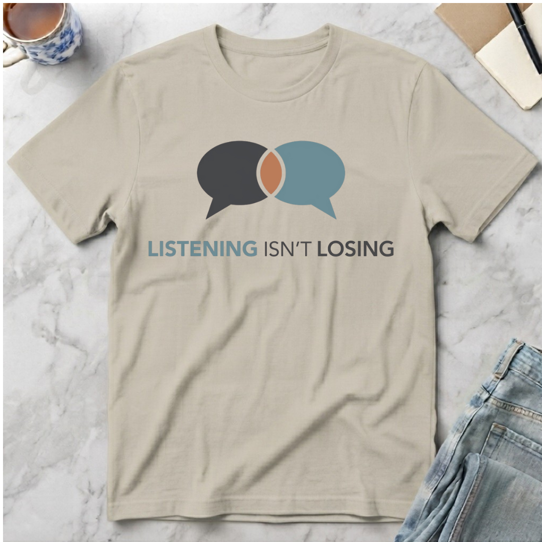 Listening Isn't Losing T-Shirt
