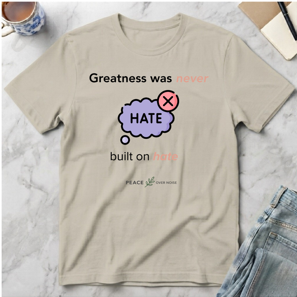 Greatness Was Never Built on Hate T-Shirt