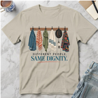 Different People Same Dignity T-Shirt
