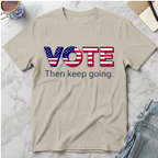 Vote Then Keep Going