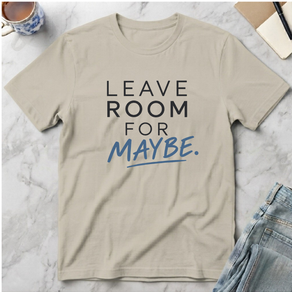 Leave Room for Maybe T-Shirt