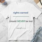 Rights Earned Should Never Be Lost T-Shirt