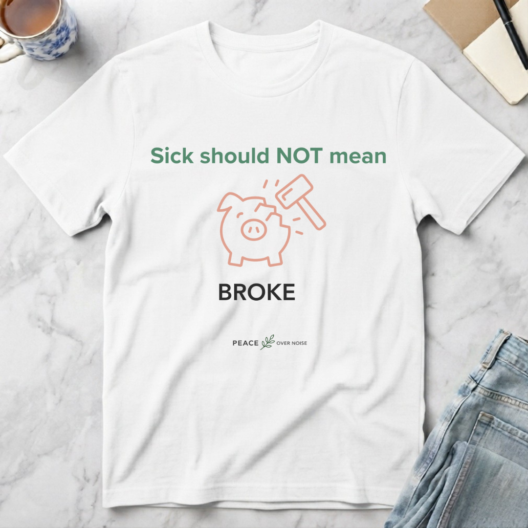 Sick Shouldn't Mean Broke T-Shirt