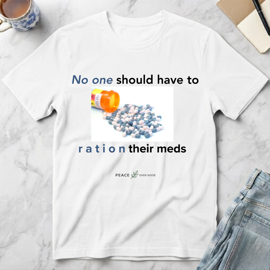 No One Should Have to Ration Meds T-Shirt