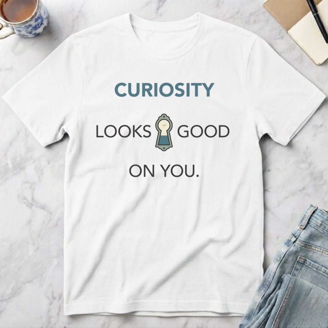 Curiosity Looks Good on You T-Shirt