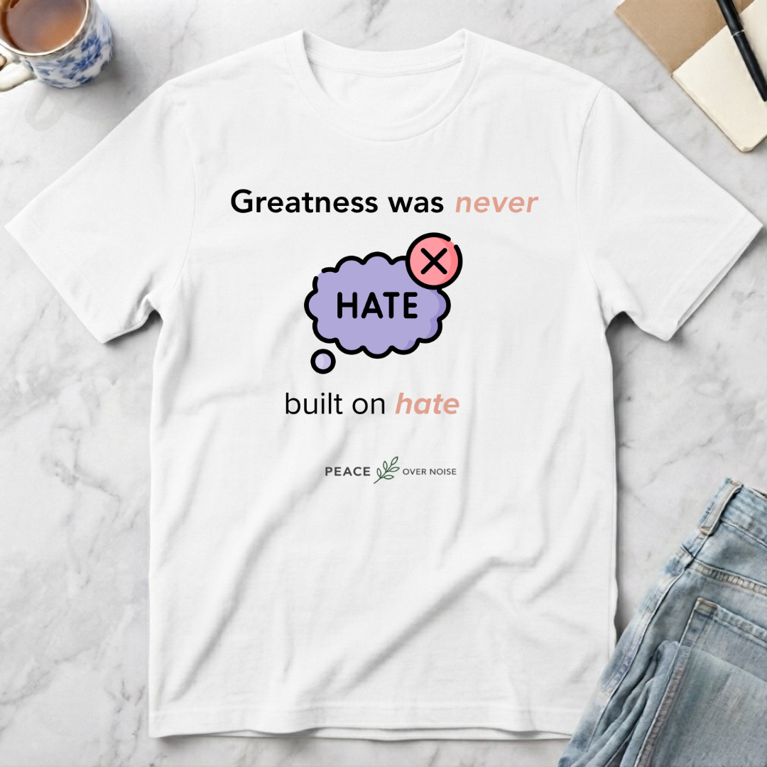 Greatness Was Never Built on Hate T-Shirt