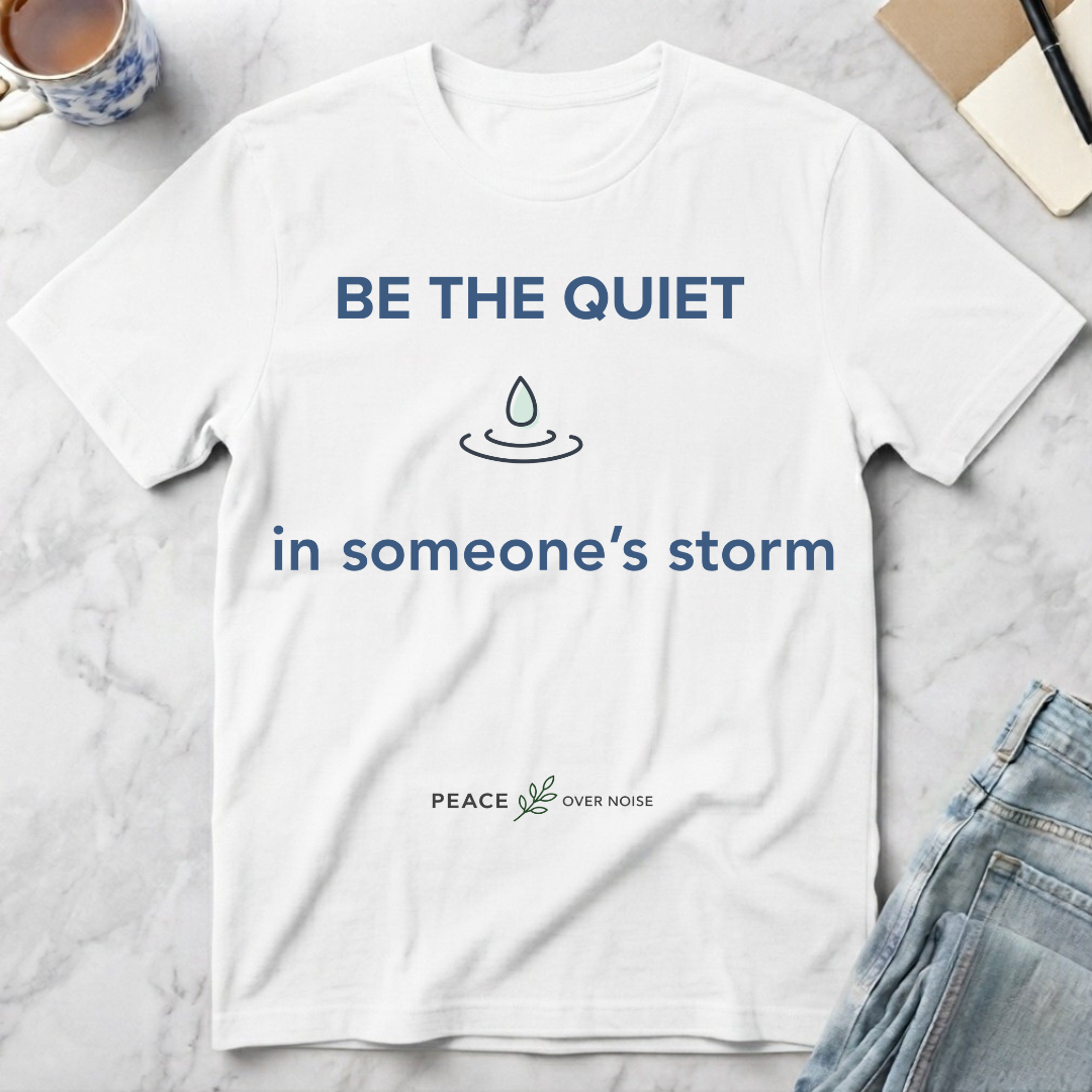 Be the Quiet in someone's storm