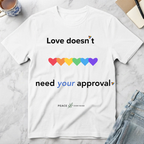 Love Doesn't Need Your Approval Rainbow Heart T-Shirt
